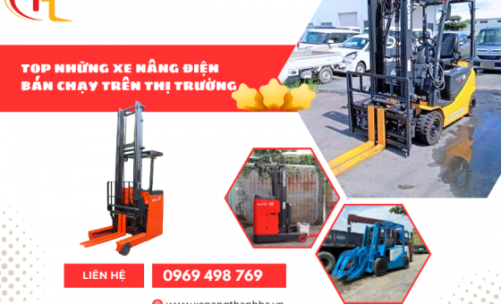 TOP NHỮNG XE NÂNG ĐIỆN BÁN CHẠY NHẤT TRÊN THỊ TRƯỜNG