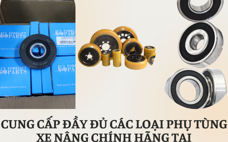CUNG CẤP ĐẦY ĐỦ CÁC LOẠI PHỤ TÙNG XE NÂNG CHÍNH HÃNG TẠI  BÌNH DƯƠNG