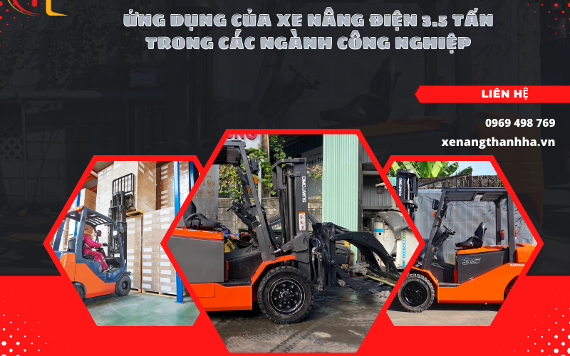 Ứng Dụng Của Xe Nâng Điện 3.5 Tấn Trong Các Ngành Công Nghiệp