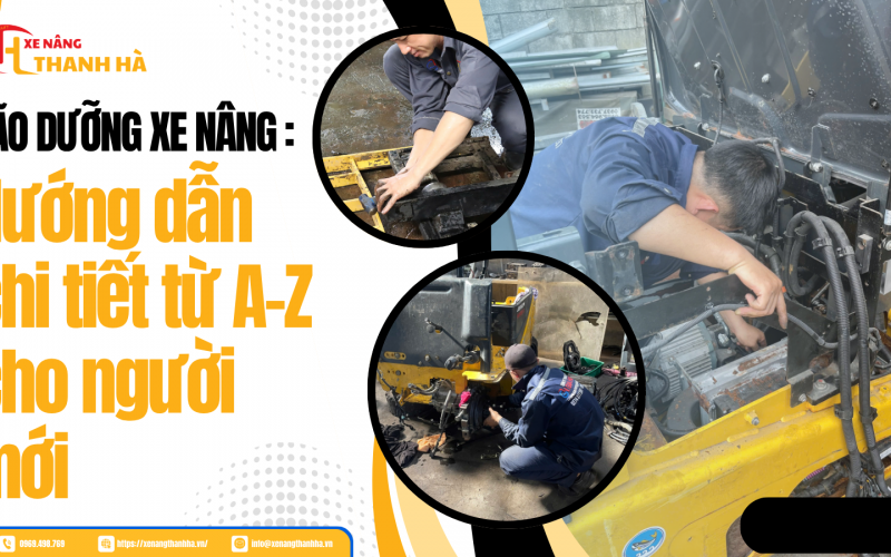 Bảo Dưỡng Xe Nâng: Hướng Dẫn Chi Tiết Từ A-Z Cho Người Mới