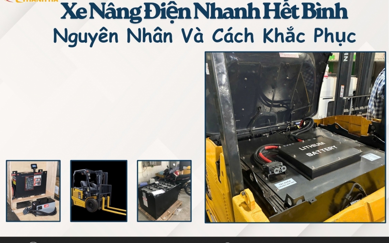 Xe Nâng Điện Nhanh Hết Bình – Nguyên Nhân Và Cách Khắc Phục
