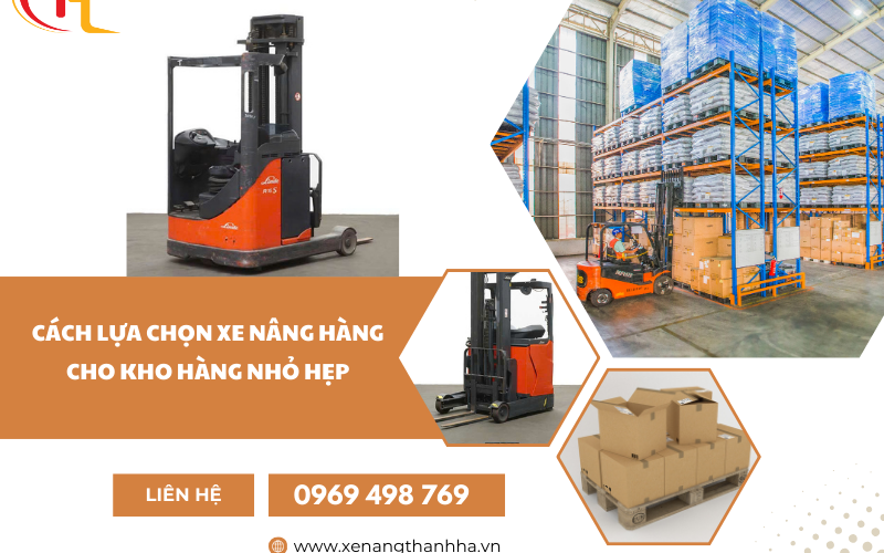 CÁCH LỰA CHỌN XE NÂNG HÀNG CHO KHO HÀNG NHỎ HẸP