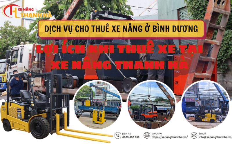 Dịch Vụ Cho Thuê Xe Nâng Ở Bình Dương Và Lợi Ích Khi Thuê Xe Tại Xe Tại Xe Nâng Thanh Hà