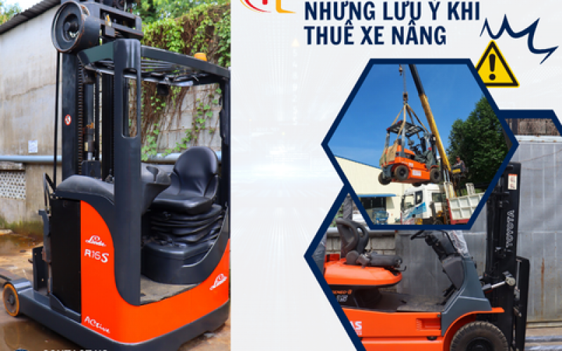 NHỮNG LƯU Ý KHI THUÊ XE NÂNG | BẢNG GIÁ THUÊ XE NÂNG