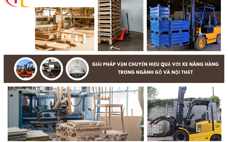 Giải pháp vận chuyển hiệu quả với xe nâng hàng trong ngành gỗ và nội thất