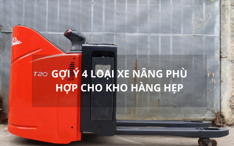 Gợi ý 4 loại xe nâng phù hợp cho kho hàng hẹp