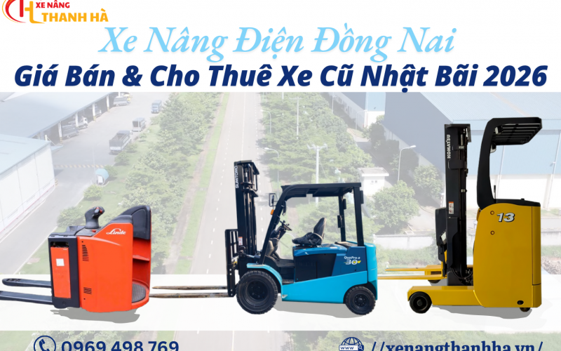 Xe Nâng Điện Đồng Nai: Giá Bán & Cho Thuê Xe Cũ Nhật Bãi 2026