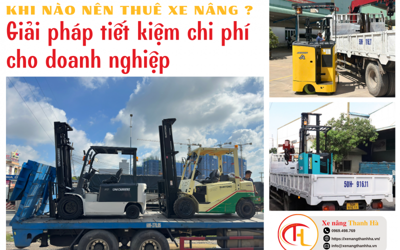 Khi Nào Nên Thuê Xe Nâng? Giải Pháp Tiết Kiệm Chi Phí Cho Doanh Nghiệp