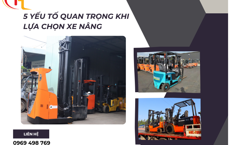 5 Yếu Tố Quan Trọng Khi Lựa Chọn Xe Nâng: Từ Tải Trọng Đến Môi Trường Làm Việc