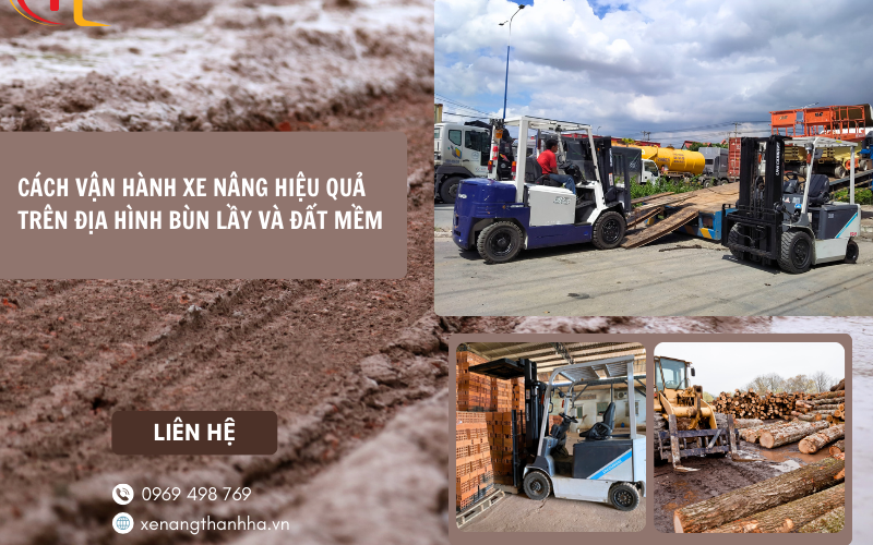 Cách Vận Hành Xe Nâng Hiệu Quả Trên Địa Hình Bùn Lầy Và Đất Mềm