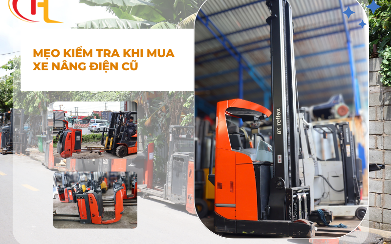 Mẹo kiểm tra khi mua xe nâng điện cũ – Hướng dẫn chi tiết