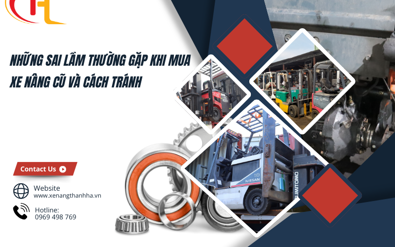 Những Sai Lầm Thường Gặp Khi Mua Xe Nâng Cũ Và Cách Tránh