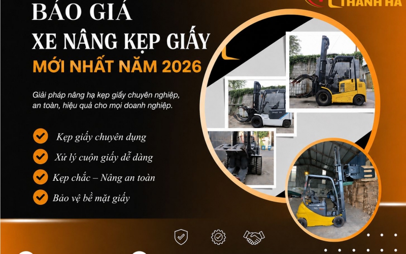 Báo Giá Xe Nâng Kẹp Giấy Mới Nhất 2026 | Xe Chính Hãng, Giá Tốt