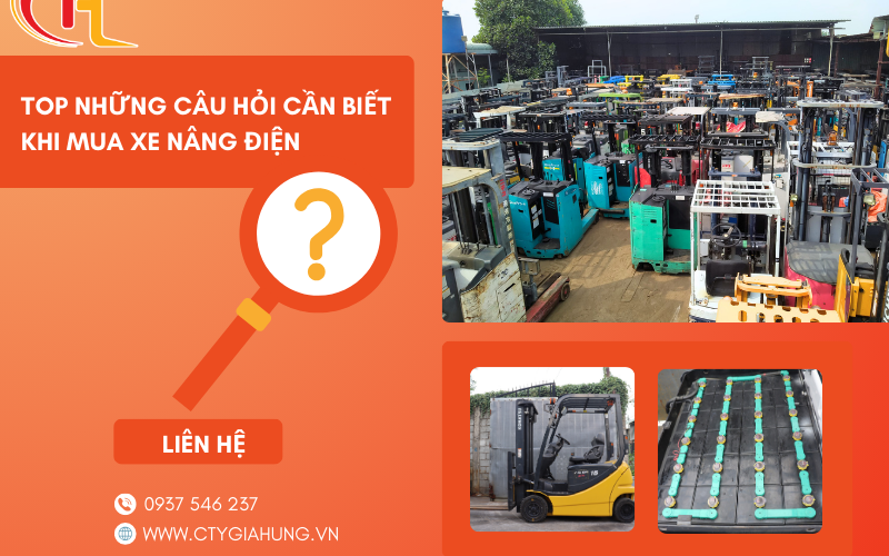 TOP NHỮNG CÂU HỎI CẦN BIẾT KHI MUA XE NÂNG