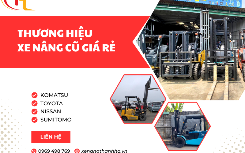 Những thương hiệu xe nâng cũ giá rẻ uy tín nhất trên thị trường hiện nay