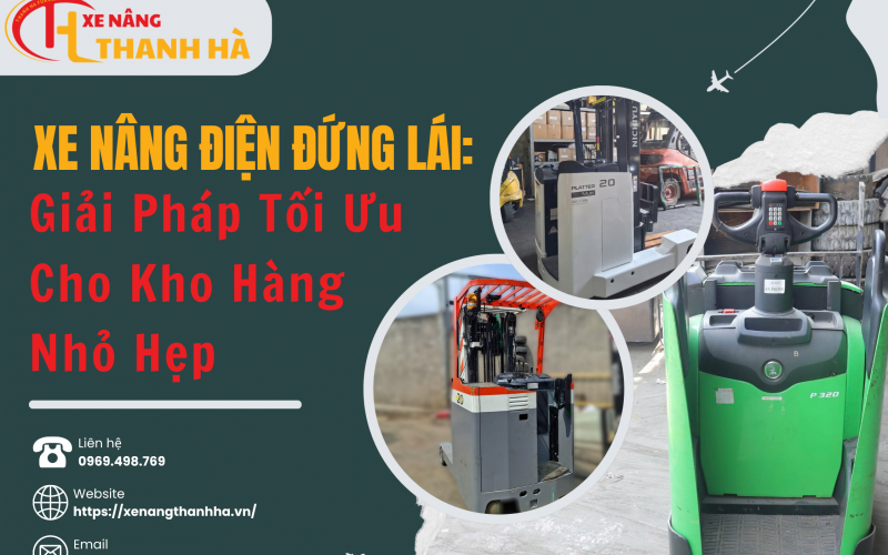 Xe Nâng Điện Đứng Lái: Giải Pháp Tối Ưu Cho Kho Hàng Nhỏ Hẹp
