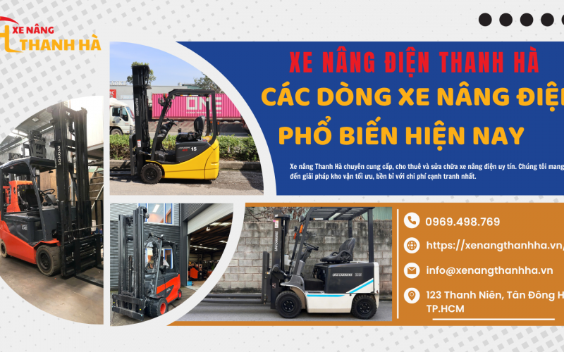 Xe Nâng Điện Thanh Hà: Các Dòng Xe Nâng Điện Phổ Biến Hiện Nay