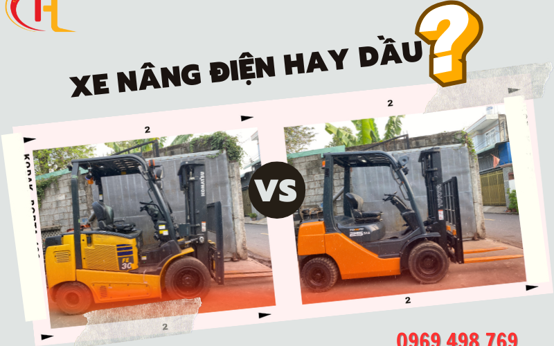 Nên Mua Xe Nâng Điện Hay Xe Nâng Dầu? Những Yếu Tố Cần Cân Nhắc