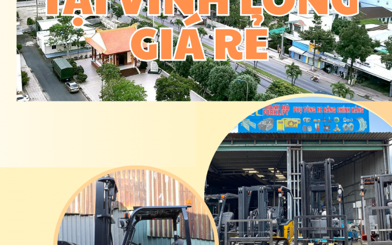 Mua Xe Nâng Tại Vĩnh Long Giá Rẻ: Hàng Nhập Khẩu Chính Hãng Tại Xe Nâng Thanh Hà